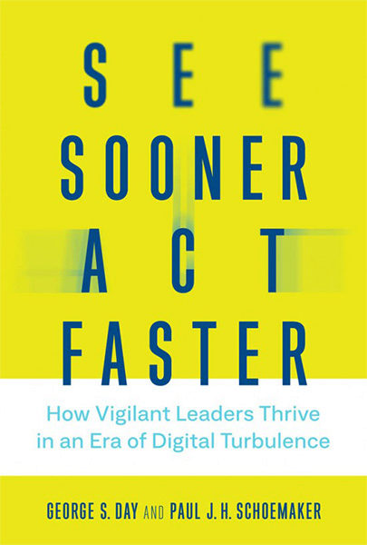 See Sooner, Act Faster: How Vigilant Leaders Thrive in an Era of Digital Turbulence