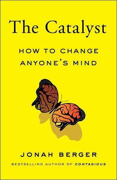 The Catalyst: How to Change Anyone’s Mind
